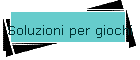 Soluzioni per giochi