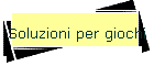 Soluzioni per giochi