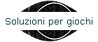 Soluzioni per giochi
