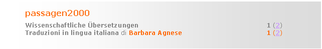 Casella di testo: passagen2000
Wissenschaftliche bersetzungen 						1 (2)
Traduzioni in lingua italiana di Barbara Agnese 				1 (2)
