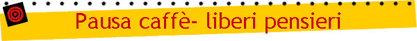 Pausa caff- liberi pensieri