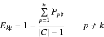 \begin{displaymath}
E_{k\vert t} = 1 - \frac{\sum\limits_{p = 1}^{n} P_{p\vert t}}{\vert C\vert - 1} \qquad p
\neq k
\end{displaymath}
