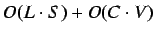 $O(L \cdot S) + O(C \cdot V)$