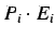 $P_i \cdot E_i$