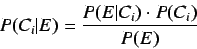 \begin{displaymath}
P(C_i\vert E) = \frac{P(E\vert C_i) \cdot P(C_i)}{P(E)}
\end{displaymath}