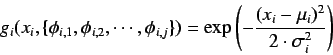 \begin{displaymath}
g_{i}(x_{i},\{ \phi_{i,1} , \phi_{i,2}, \cdots, \phi_{i,j} ...
...- \frac{(x_{i} - \mu_{i})^{2}} {2 \cdot \sigma^{2}_i}\right)
\end{displaymath}