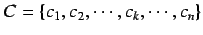 $C = \{c_1, c_2, \cdots, c_k, \cdots, c_n\}$