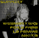 I support Webmasters for a FREE La Femme Nikita