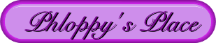 Phloppy's Place