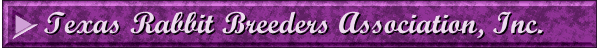 Texas Rabbit Breeders Assn., Inc.