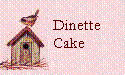 Dinette Cake