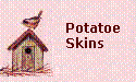 Potato Skins!