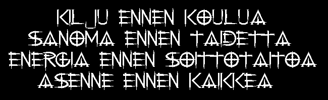 Kilju ennen koulua -- sanoma ennen taidetta -- energia ennen soittotaitoa -- asenne ennen kaikkea