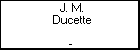 J. M. Ducette