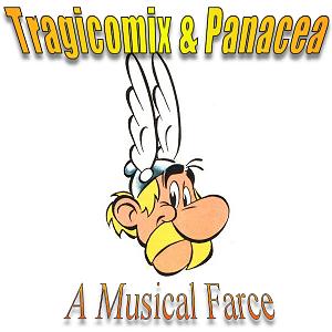 Tragicomix & Panacea: A Musical Farce