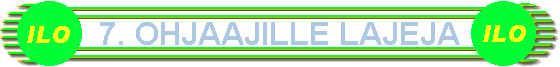 7. OHJAAJILLE LAJEJA