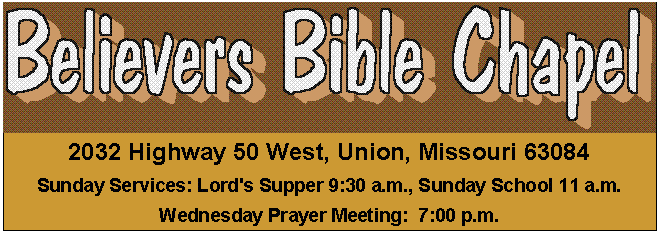 BELIEVERS BIBLE CHAPEL - UNION MO