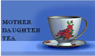 MOTHER-DAUGHTER TEA