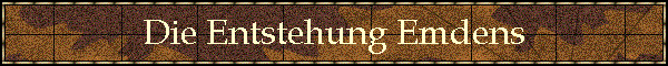 Die Entstehung Emdens