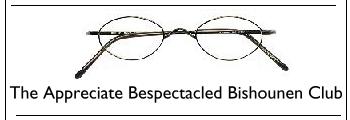 I'm a member of the ABB club, got any bespectacled bishounen?