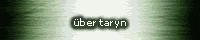 YAY! Go look at Taryn's site! Taryn's done like.. EVERYTHING for me and we all love her! So go look, and adopt thingies and all around just love Taryn.