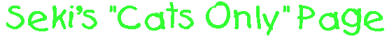 Seki's Cats Only Page