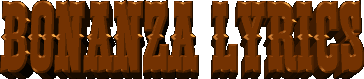Bonanza Lyrics
