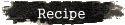 Recipe