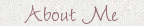 About Me