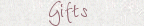 Gifts