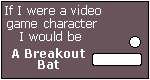 I'm a Breakout Bat!
