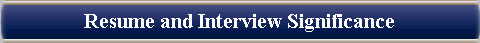 Resume and Interview Significance