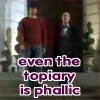 even the topiary is phallic