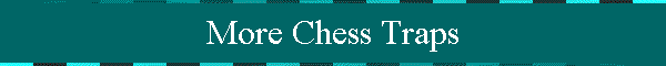 More Chess Traps