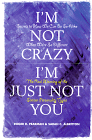 I'm Not Crazy, I'm Just Not You