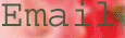 E-mail me! I love to hear from strangers,heehee