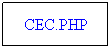 Text Box: CEC.PHP
