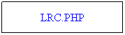 Text Box: LRC.PHP
