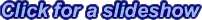 Click for a slideshow