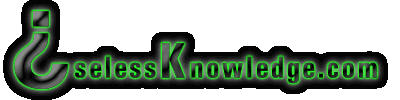For all your Useless/useful Knowledge needs [click here]