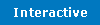 INTERACTIVE