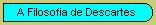 A Filosofia de Descartes, Textos de Descartes