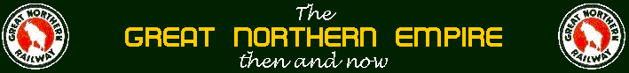 Great Northern Empire: Then & Now