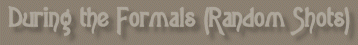 ~*DURING THE FORMALS (RANDOM SHOTS)*~
