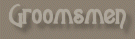 ~*GROOMSMEN*~