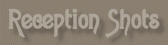 ~*RECEPTION SHOTS*~