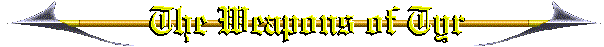 The Weapons of Tyr Main Page