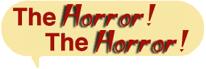 The Horror! The Horror!