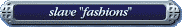 slave fashions
