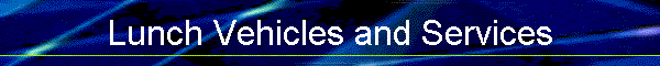 Lunch Vehicles and Services